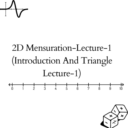 2D Mensuration-Lecture-1 (Introduction And Triangle Lecture-1)